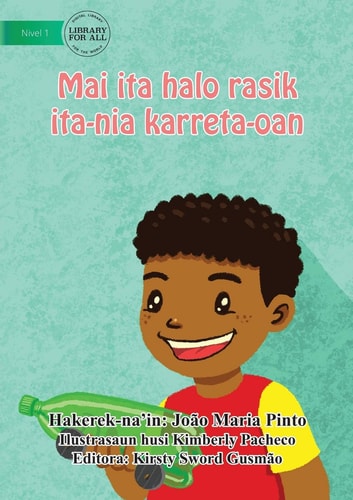 Let's Make Our Own Toy Car - Mai Ita Halo Rasik Ita Nian Karreta Oan