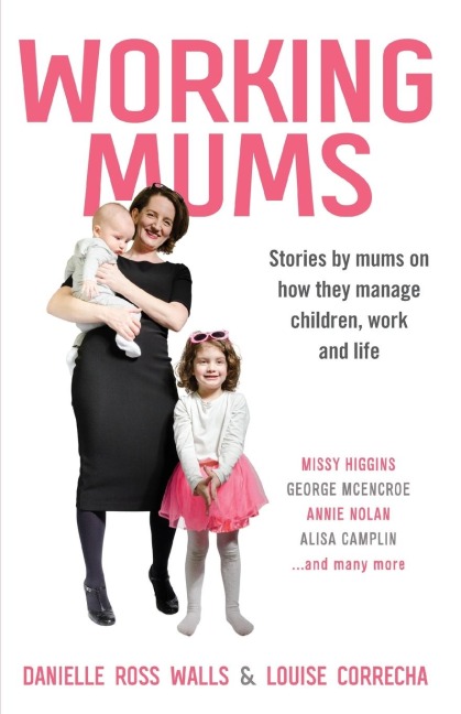 Working Mums: Stories by mums on how they manage children, work  and life