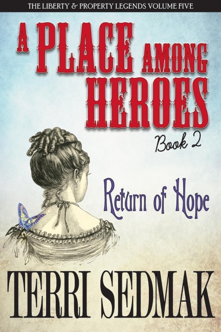 A Place Among Heroes, Book 2 - Return of Hope: The Liberty & Property Legends Volume Five