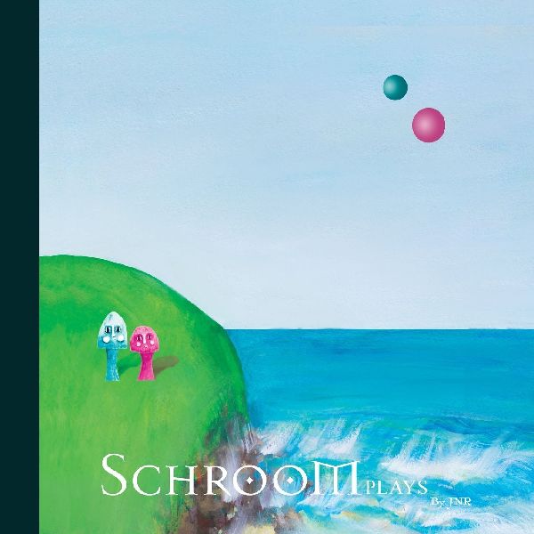 Schroom: Plays