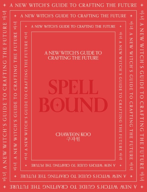 Spell Bound: A New Witch's Guide to Crafting the Future