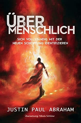 Übermenschlich Sich Vollständig Mit Der Neuen Schöpfung Identifizieren
