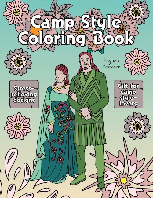 Camp Style Coloring Book: A Fun, Easy, And Relaxing Coloring Gift Book with Stress-Relieving Designs and Fashion Ideas for Camp Style-Lovers