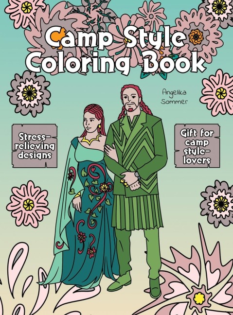 Camp Style Coloring Book: A Fun, Easy, And Relaxing Coloring Gift Book with Stress-Relieving Designs and Fashion Ideas for Camp Style-Lovers