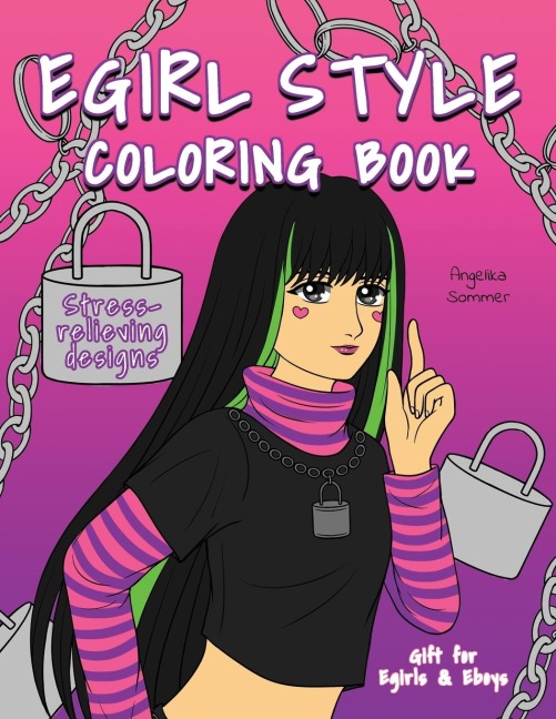 Egirl Style Coloring Book: A Fun, Easy, And Relaxing Coloring Gift Book with Stress-Relieving Designs and Fashion Ideas for Egirls and Eboys