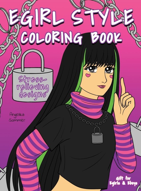 Egirl Style Coloring Book: A Fun, Easy, And Relaxing Coloring Gift Book with Stress-Relieving Designs and Fashion Ideas for Egirls and Eboys
