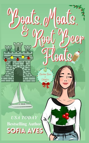 Boats, Moats, & Root Beer Floats A Christmas Castle Holiday Romantic Comedy