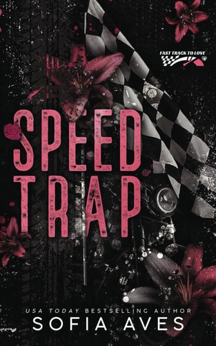 Speed Trap An Enemies to Lovers Racing Romance