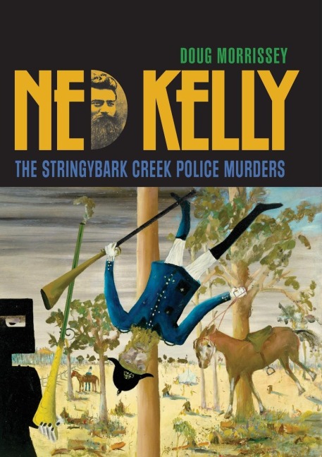 NED KELLY: The Stringybark Creek Police Murders