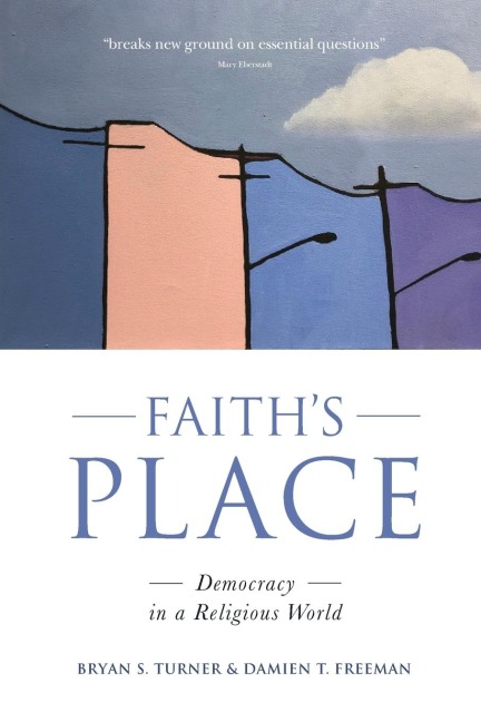 FAITHS PLACE: Democracy in a Religious World