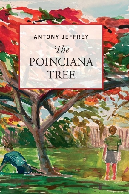 The Poinciana Tree: The story of an Australian womans life and struggle in the times before, during and after World War II