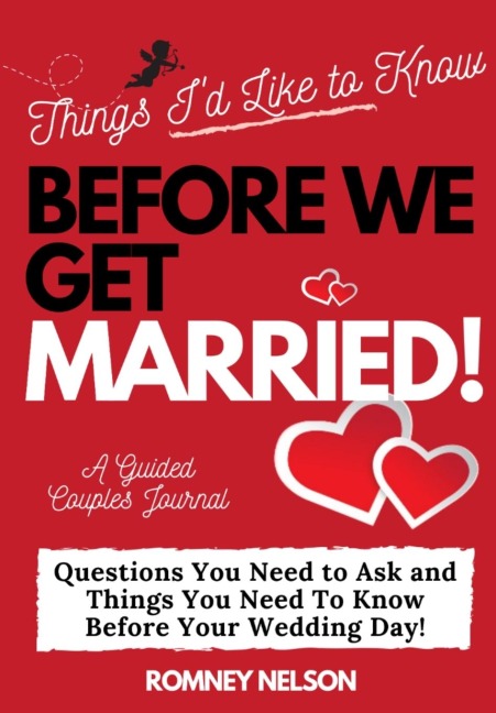 Things Id Like to Know Before We Get Married: Questions You Need to Ask and Things You Need to Know Before Your Wedding Day | A Guided Couples Journal.