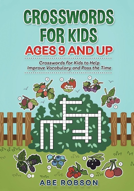 Crosswords for Kids Ages 9 and Up: Crosswords for Kids to Help Improve Vocabulary and Pass the Time