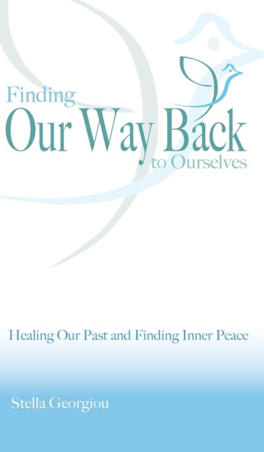 Finding Our Way Back to Ourselves: Healing Our Past and Finding Inner Peace