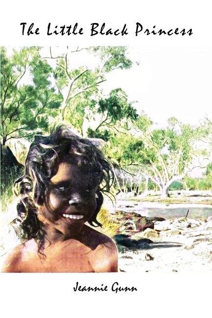The Little Black Princess: A True Tale of Life in the Never-Never Land