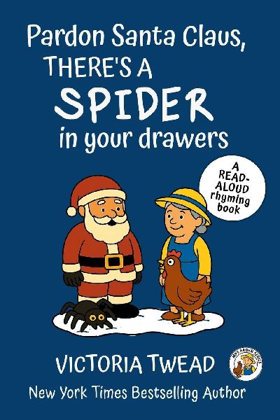 Pardon Santa Claus, There's a SPIDER in Your Drawers: A read-aloud rhyming book from a New York Times bestselling author