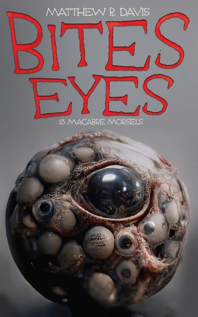 Bites Eyes: 13 Macabre Morsels