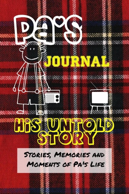 Pas Journal - His Untold Story: Stories, Memories and Moments of Pas Life: A Guided Memory Journal