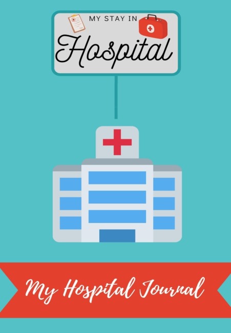 My Stay In Hospital: My Hospital Journal