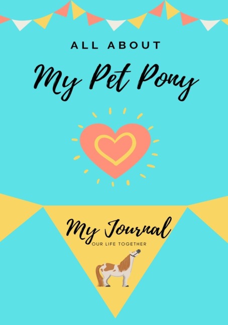 All About My Pet Pony: My journal Our Life Together