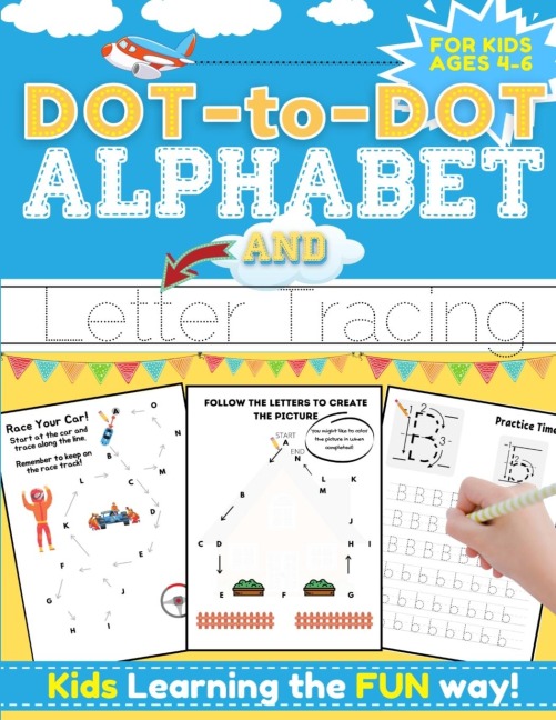 Dot-to-Dot Alphabet and Letter Tracing for Kids Ages 4-6: A Fun and Interactive Workbook for Kids to Learn the Alphabet with dot-to-dot lines, shapes, pictures and letter practice | 100 pages | 8.5 x 11 inch