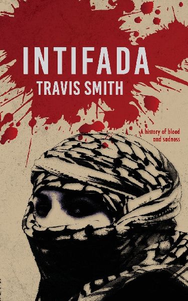 Intifada: A history of blood and sadness