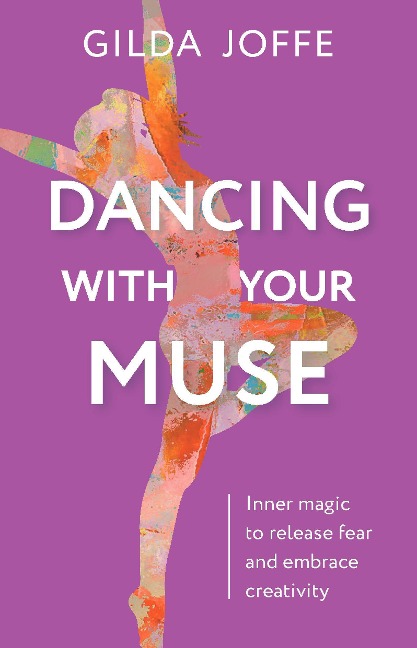 Dancing with Your Muse: Inner Magic to Release Fear and Embrace Creativity