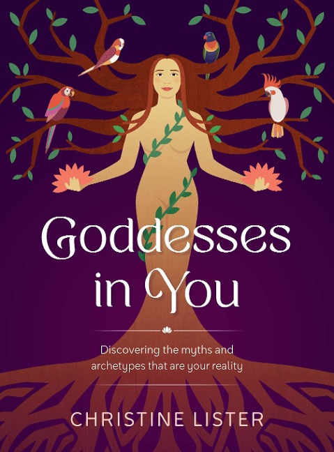 Goddesses in You: Discovering the Myths and Archetypes That Are Your Reality