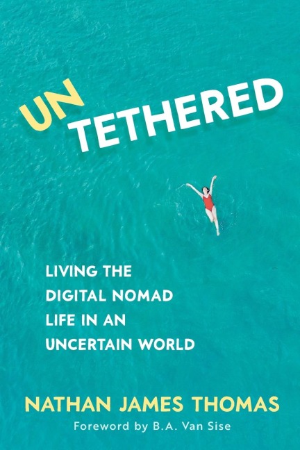Untethered: Living the Digital Nomad Life in an Uncertain World