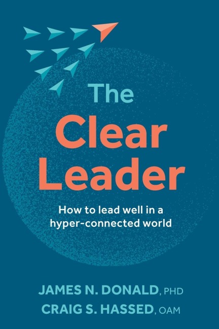 The Clear Leader: How to Lead Well in a Hyper-Connected World
