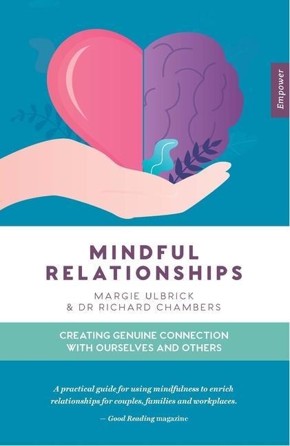 Mindful Relationships: Creating Genuine Connection with Ourselves and Others