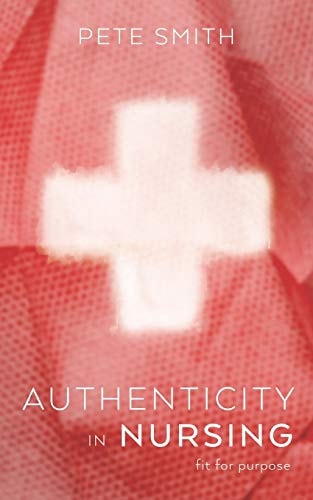 Authenticity in Nursing Fit for Purpose