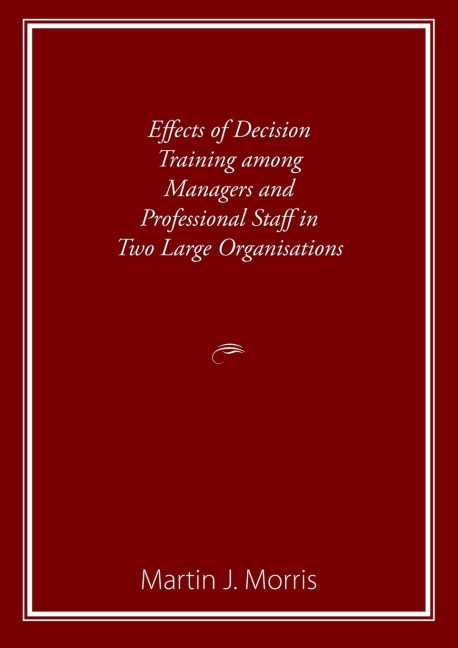 Effects of Decision Training among Managers and Professional Staff in Two Large Organisations
