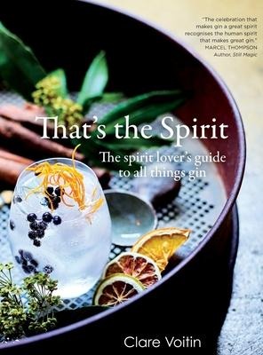 Thats the Spirit: The spirit lovers guide to all things gin