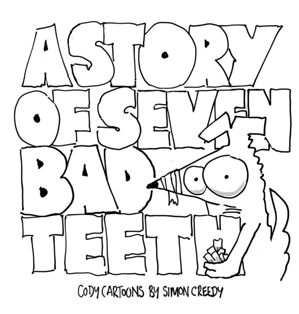 A STORY OF SEVEN BAD TEETH: A sad but true life experience for Cody