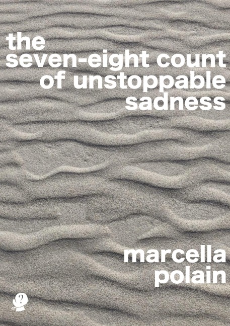 the seven-eight count of unstoppable sadness