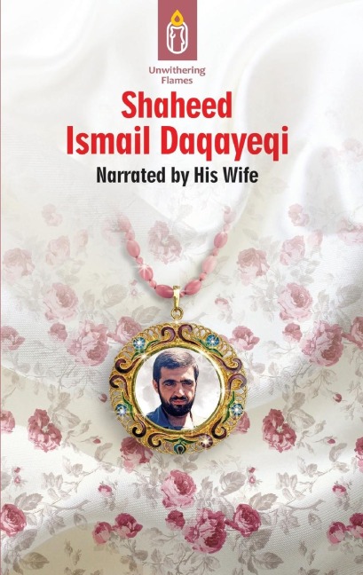 Unwithering Flames Book 2- Shaheed Ismail Daqayeqi