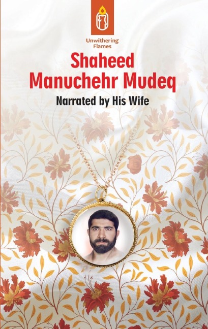 Unwithering Flames Book 4: Shaheed Manuchehr Mudeq