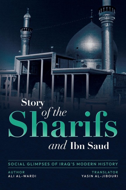 Social Glimpses of Iraqs Modern History- Story of the Sharifs and Ibn Saud