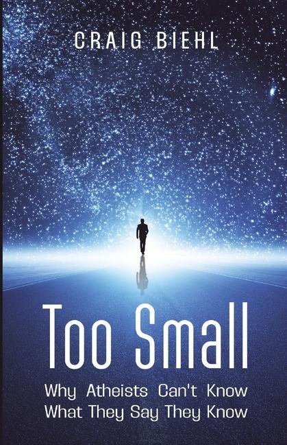 Too Small: Why Atheists Can't Know What They Say They Know