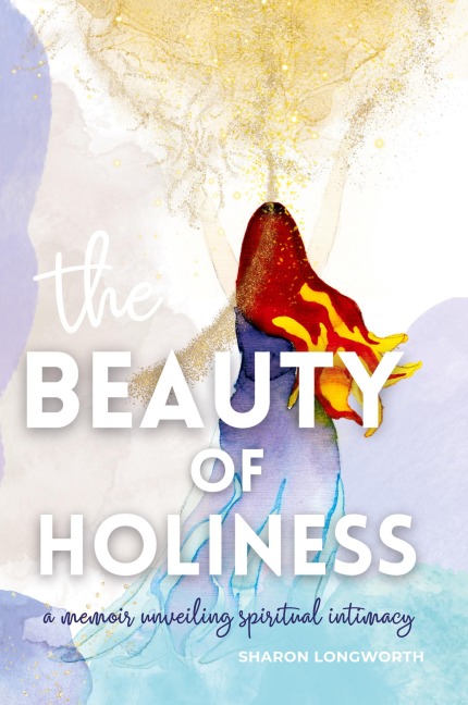 The Beauty of Holiness: A memoir unveiling spiritual intimacy