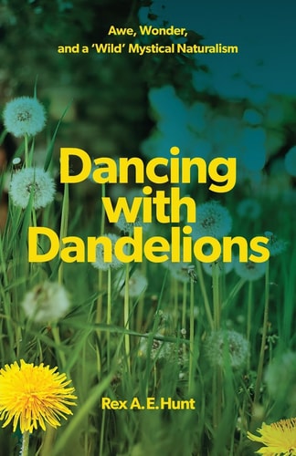 Dancing with Dandelions Awe, Wonder and a 'Wild' Mystical Naturalism