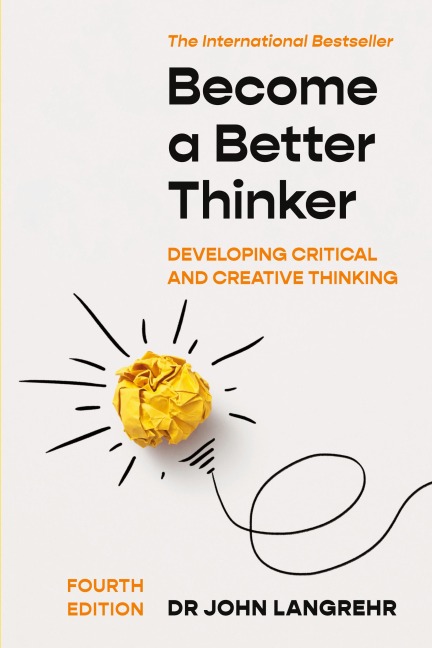 Become a Better Thinker: Developing Critical and Creative Thinking
