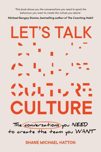 Lets Talk Culture: The conversations you need to create the team you want