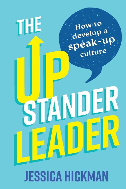 The Upstander Leader: How to develop a speak-up culture