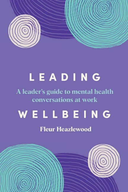 Leading Wellbeing: A leader's guide to mental health conversations at work