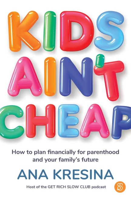 Kids Aint Cheap: How to plan financially for parenthood and your familys future