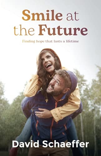 Smile at the Future Finding Hope That Lasts a Lifetime