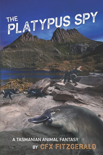 The Platypus Spy A Tasmanian Animal Fantasy