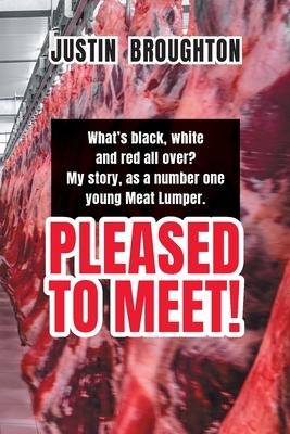 What's black, white and red all over? My story, as a number one young Meat Lumper. Pleased to Meet!